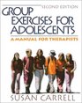 Group Exercises for Adolescents : A Manual for Therapists