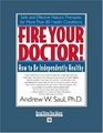 Fire Your Doctor! (Volume 2 of 2) (EasyRead Super Large 18pt Edition): How to Be Independently Healthy
