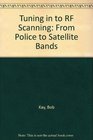 Tuning In To RF Scanning From Police to Satellite Bands