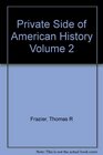 Private Side of American History Volume 2