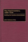 The Final Frontiers 18801930  Settling the Southern Bottomlands