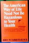 The American Way of Life Need Not Be Hazardous to Your Health