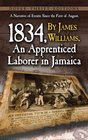 A Narrative of Events Since the 1st of August 1834 by James Williams an Apprenticed Laborer in Jamaica