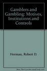 Gamblers and gambling Motives institutions and controls