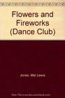 Dance Club Flowers and Fireworks