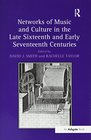 Networks of Music and Culture in the Late Sixteenth and Early Seventeenth Centuries A Collection of Essays in Celebration of Peter Philips's 450th Anniversary