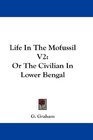 Life In The Mofussil V2 Or The Civilian In Lower Bengal