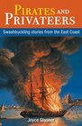 Pirates and Privateers Swashbuckling Stories From the East Coast
