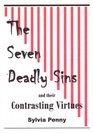 The Seven Deadly Sins and their Contrasting Virtues