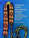 American Indian Needlepoint Designs  for Pillows Belts Handbags and other Projects