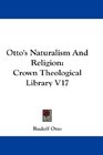 Otto's Naturalism And Religion Crown Theological Library V17