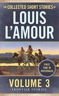 The Collected Short Stories of Louis L\'Amour, Volume 3: Frontier Stories