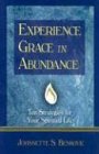Experience Grace in Abundance Ten Strategies for Your Spiritual Life