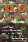 NCO  No Compassion Observed Life with Lyme Disease in the Military