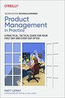 Product Management in Practice A Practical Tactical Guide for Your First Day and Every Day After