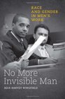 No More Invisible Man Race and Gender in Men's Work