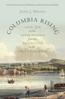 Columbia Rising Civil Life on the Upper Hudson from the Revolution to the Age of Jackson