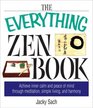 The Everything Zen Book Achieve Inner Calm and Peace of Mind Through Meditation Simple Living and Harmony