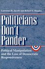 Politicians Don't Pander  Political Manipulation and the Loss of Democratic Responsiveness