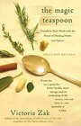 The Magic Teaspoon Transform Your Meals with the Power of Healing Herbs and Spices