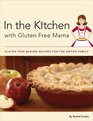 In the Kitchen with Gluten Free Mama Gluten Free Baking Recipes for the Entire Family