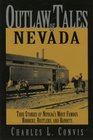 Outlaw Tales of Nevada True Stories of Nevada's Most Famous Robbers Rustlers and Bandits