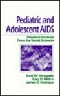 Pediatric and Adolescent AIDS Research Findings from the Social Sciences