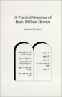 A Practical Grammar of Basic Biblical Hebrew
