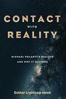 Contact with Reality Michael Polanyi's Realism and Why It Matters