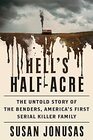 Hell's Half-Acre: The Untold Story of the Benders, America's First Serial Killer Family