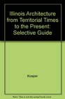 Illinois Architecture from Territorial Times to the Present A Selective Guide