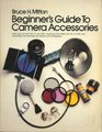 Beginner's Guide to Camera Accessories What They Are and How to Use ThemEverything from Filters and Film to Flash and Photofloods and How They Can