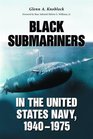 Black Submariners In The United States Navy 19401975
