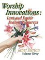 Worship Innovations Lent and Easter Season Resources