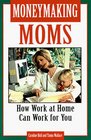Moneymaking Moms How Work at Home Can Work for You