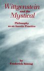 Wittgenstein and the Mystical Philosophy As an Ascetic Practice
