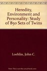 Heredity Environment and Personality A Study of 850 Sets of Twins