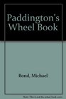 Paddington's Wheel Book