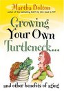 Growing Your Own Turtleneck and Other Benefits of Aging