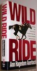 Wild Ride The Rise and Tragic Fall of Calumet Farm Inc America's Premier Racing Dynasty