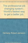 The professional job changing system World's fastest way to get a better job