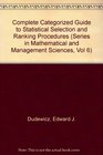 Complete Categorized Guide to Statistical Selection and Ranking Procedures