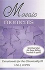 Mosaic Moments Devotionals for the Chronically Ill