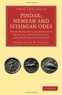 Pindar Nemean and Isthmian Odes With Notes Explanatory and Critical Introductions and Introductory Essays