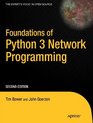 Foundations of Python 3 Network Programming Second Edition