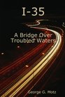 I35  A Bridge Over Troubled Waters