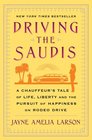Driving the Saudis A Chauffeur's Tale of the World's Richest Princesses