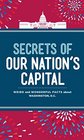 Secrets of Our Nation's Capital Weird and Wonderful Facts About Washington DC