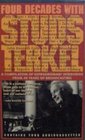 Four Decades with Studs Terkel A Compilation of Extraordinary Interviews from 40 Years of Broadcasting