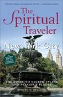 The Spiritual Traveler New York City  The Guide to Sacred Spaces and Peaceful Places